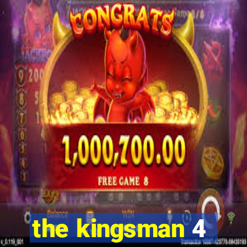 the kingsman 4